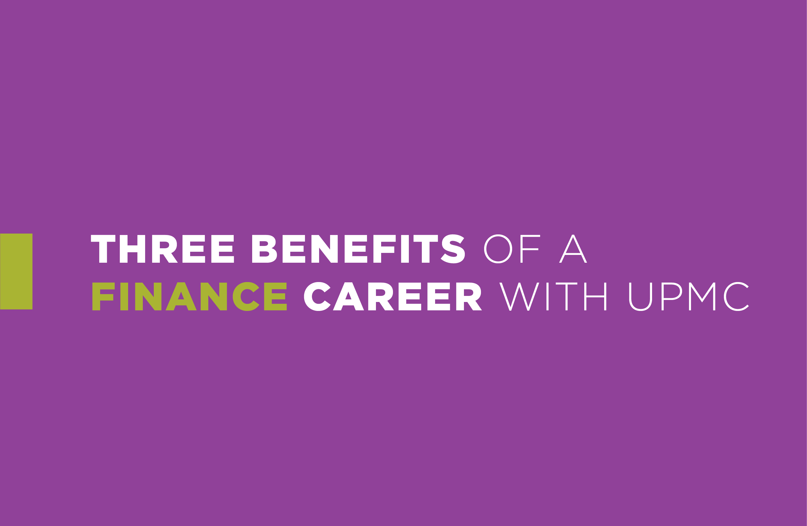 3 Benefits of a Finance Career with UPMC