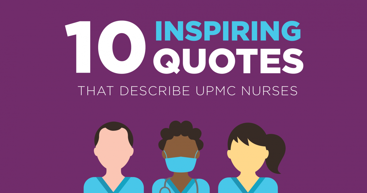 10 Inspiring Quotes that Describe UPMC Nurses